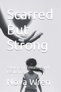 Paperback Scarred But Strong: A Journey of Healing and Resilience Book