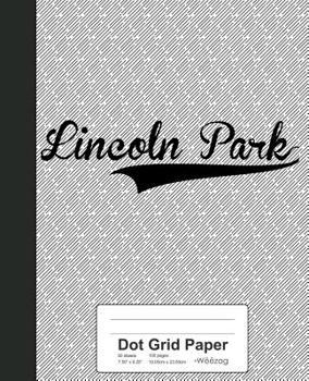 Paperback Dot Grid Paper: LINCOLN PARK Notebook Book