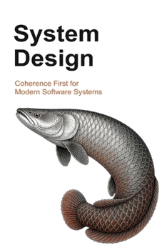 System Design: Coherence First for Modern Software Systems