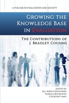 Paperback Growing the Knowledge Base in Evaluation: The Contributions of J. Bradley Cousins Book
