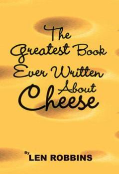 Hardcover The Greatest Book Ever Written About Cheese Book