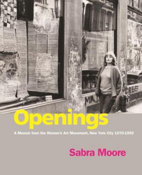 Paperback Openings: A Memoir from the Women's Art Movement, New York City 1970-1992 Book