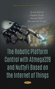 Hardcover The Robotic Platform Control with Atmega328 and Nuttyfi Based on the Internet of Things Book