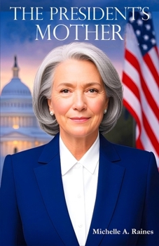 The President’s Mother: What if the real leader was never elected? (The Codex Cycle)