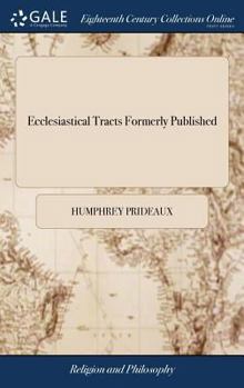 Hardcover Ecclesiastical Tracts Formerly Published: Viz. I. The Validity of the Orders of the Church of England. II. The Justice of the Present Establish'd law, Book