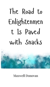 Hardcover The Road to Enlightenment Is Paved with Snacks Book