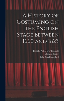 Hardcover A History of Costuming on the English Stage Between 1660 and 1823 Book