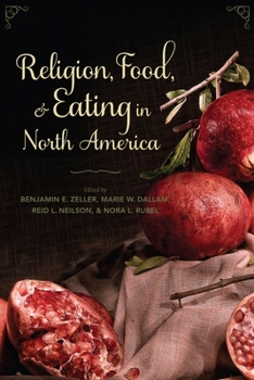 Religion, Food, and Eating in North America - Book  of the Arts and Traditions of the Table: Perspectives on Culinary History