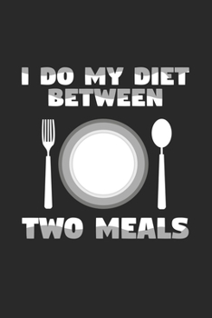 Paperback I do my diet between two meals: 6x9 High Protein Low Carb - lined - ruled paper - notebook - notes Book