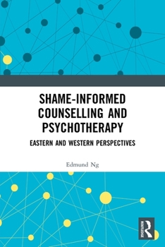 Paperback Shame-Informed Counselling and Psychotherapy: Eastern and Western Perspectives Book