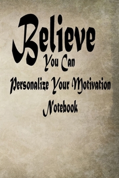Paperback You Can Personalize Your Motivation Notebook: Journal, Notebook & Composition book - Large (6 x 9 inshes) - 120 Pages Book