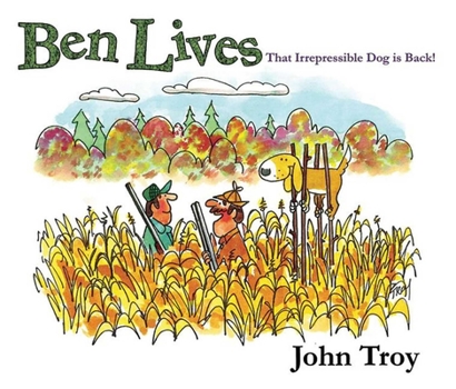 Hardcover Ben Lives: That Irrespressible Dog Is Back! Book