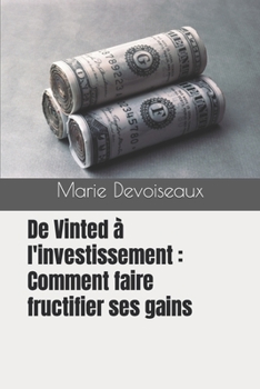 Paperback De Vinted à l'investissement: Comment faire fructifier ses gains [French] Book