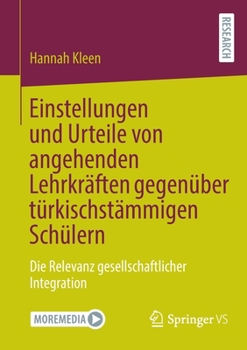 Paperback Einstellungen Und Urteile Von Angehenden Lehrkräften Gegenüber Türkischstämmigen Schülern: Die Relevanz Gesellschaftlicher Integration [German] Book