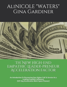 Paperback The New High-End Empathic Leader-preneur Acceleration Factor: An Introduction To Discovering Your Higher Call To Service As a Leading Empathic Influen Book