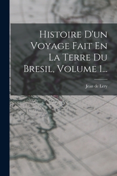 Paperback Histoire D'un Voyage Fait En La Terre Du Bresil, Volume 1... [French] Book