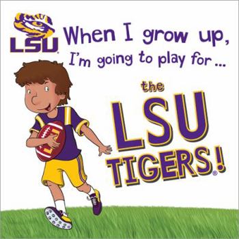 Hardcover When I Grow Up, I'm Going to Play for the Lsu Tigers Book