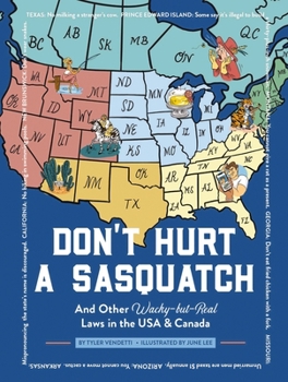 Hardcover Don't Hurt a Sasquatch: And Other Wacky-But-Real Laws in the USA and Canada Book