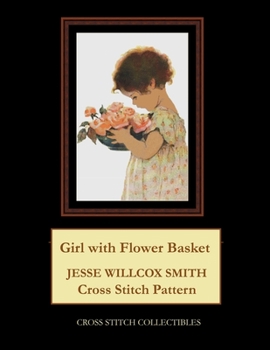Paperback Girl with Flower Basket: Jesse Willcox Smith Cross Stitch Pattern Book