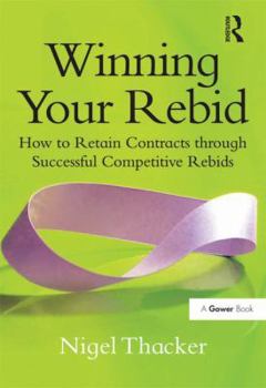 Hardcover Winning Your Rebid: How to Retain Contracts Through Successful Competitive Rebids Book