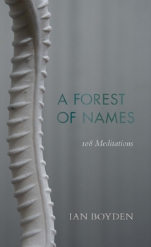Paperback A Forest of Names: 108 Meditations Book
