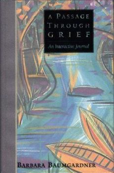 Hardcover A Passage Through Grief: An Interactive Journal Book