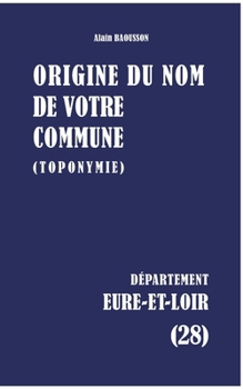 Paperback Origine du nom de votre commune: Eure-Et-Loir [French] Book