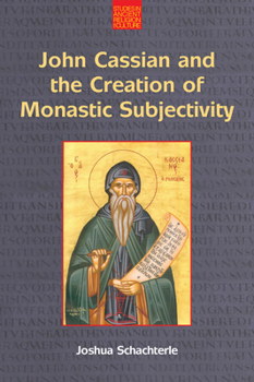 Paperback John Cassian and the Creation of Monastic Subjectivity Book