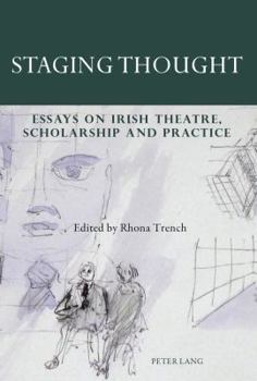 Staging Thought: Essays on Irish Theatre, Scholarship and Practice
