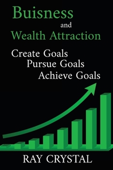 Paperback Buisness and wealth attraction: create goals - pursue goals - achieve goals Book