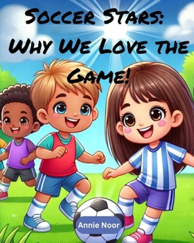 Soccer Stars: Why We Love the Game!: A Children's Book