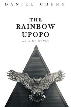 Paperback The Rainbow Upopo: An Ainu novel Book