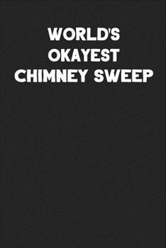 Paperback World's Okayest Chimney Sweep: Blank Lined Career Notebook Journal Book