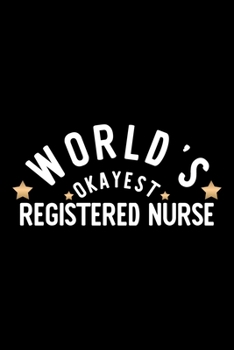 Paperback World's Okayest Registered Nurse: Nice Notebook for Registered Nurse - Funny Christmas Gift Idea for Registered Nurse - Registered Nurse Journal - 100 Book