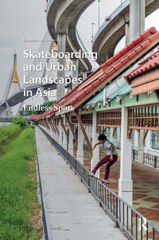 Hardcover Skateboarding and Urban Landscapes in Asia: Endless Spots Book