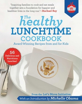 Hardcover The Healthy Lunchtime Cookbook: Award-Winning Recipes from and for Kids Book