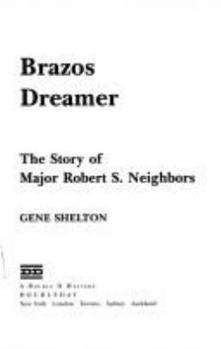 Hardcover Brazos Dreamer: The Story of Major Robert S. Neighbors Book