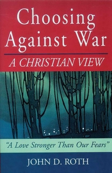 Paperback Choosing Against War: A Christian View Book