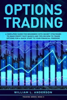 Paperback Options Trading: A Simplified Guide for Beginners with Secrets Strategies to Make Profit Fast! Basics and Tips on How to Trade Options Book