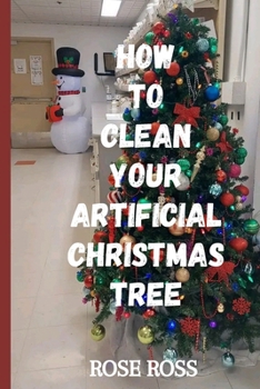 Paperback How to Clean Your Artificial Christmas Tree: tree tips help Book