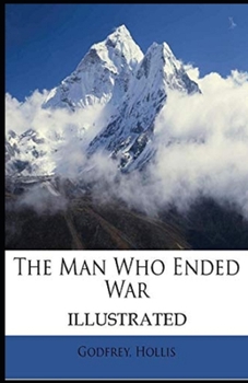 The Man Who Ended War Illustrated
