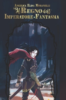 Il regno dell'Imperatore Fantasma (Armonia di Pietragrigia) - Book #4 of the Armonia di Pietragrigia