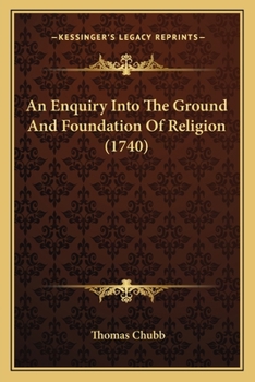 Paperback An Enquiry Into The Ground And Foundation Of Religion (1740) Book