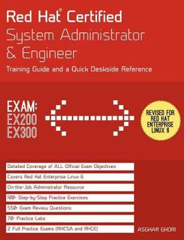 Paperback Red Hat Certified System Administrator & Engineer (RHCSA and RHCE): Training Guide and a Deskside Reference, RHEL 6 (Exams Ex200 & Ex300) Book