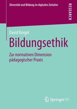 Paperback Bildungsethik: Zur Normativen Dimension Pädagogischer PRAXIS [German] Book