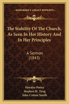 Paperback The Stability Of The Church, As Seen In Her History And In Her Principles: A Sermon (1843) Book