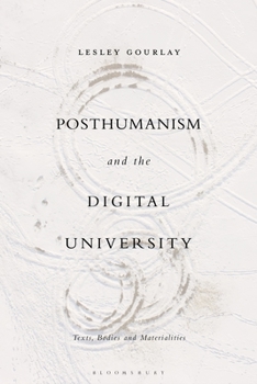 Paperback Posthumanism and the Digital University: Texts, Bodies and Materialities Book