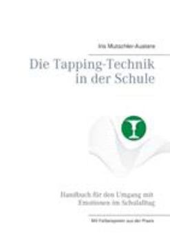 Paperback Die Tapping-Technik in der Schule: Handbuch für den Umgang mit Emotionen im Schulalltag [German] Book