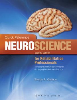 Paperback Quick Reference Neuroscience for Rehabilitation Professionals: The Essential Neurological Principles Underlying Rehabilitation Practice Book