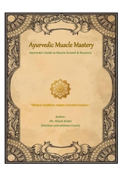Ayurvedic Muscle Mastery: Ayurveda’s Guide to Muscle Growth & Recovery